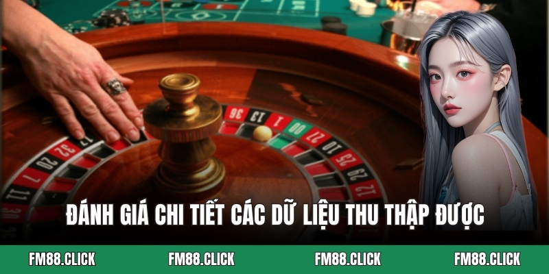 Đánh giá chi tiết các dữ liệu thu thập được
