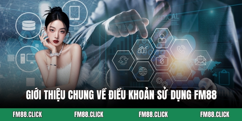 Giới thiệu chung về điều khoản sử dụng FM88