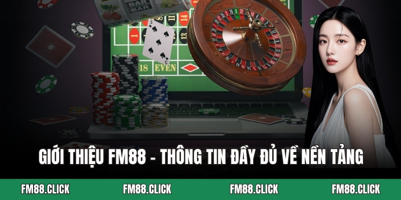 Giới thiệu FM88 - Thông tin đầy đủ về nền tảng