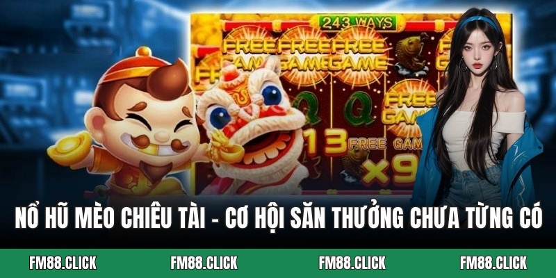 Nổ hũ mèo chiêu tài