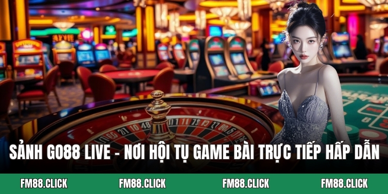 Sảnh Go88 live