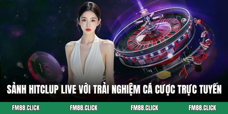 Sảnh HITCLUP live