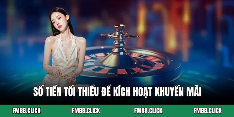 Số tiền tối thiểu để kích hoạt khuyến mãi